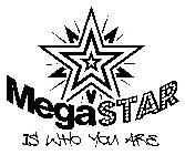 MEGASTAR IS WHO YOU ARE