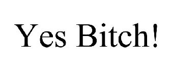 YES BITCH!