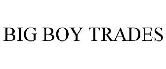 BIG BOY TRADES