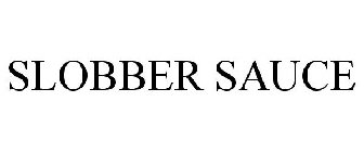 SLOBBER SAUCE