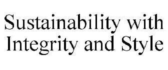 SUSTAINABILITY WITH INTEGRITY AND STYLE