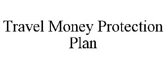 TRAVEL MONEY PROTECTION PLAN