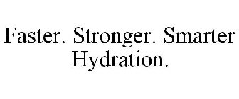 FASTER. STRONGER. SMARTER HYDRATION