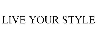 LIVE YOUR STYLE