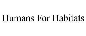 HUMANS FOR HABITATS