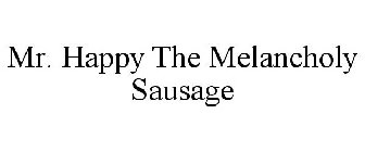 MR. HAPPY THE MELANCHOLY SAUSAGE