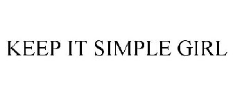 KEEP IT SIMPLE GIRL