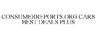 CONSUMERREPORTS.ORG CARS BEST DEALS PLUS