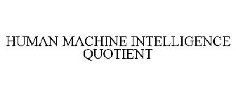 HUMAN MACHINE INTELLIGENCE QUOTIENT