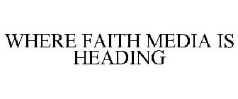 WHERE FAITH MEDIA IS HEADING