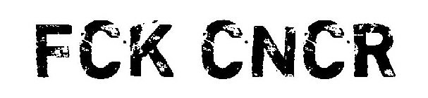 FCK CNCR