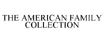 THE AMERICAN FAMILY COLLECTION
