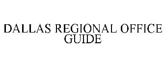 DALLAS REGIONAL OFFICE GUIDE