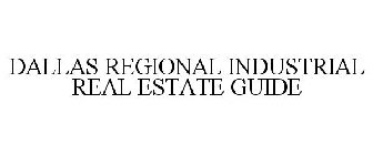 DALLAS REGIONAL INDUSTRIAL REAL ESTATE GUIDE