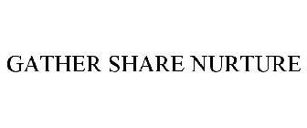 GATHER SHARE NURTURE