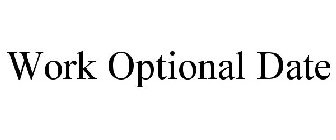 WORK OPTIONAL DATE