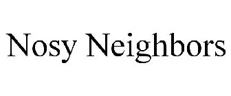 NOSY NEIGHBORS