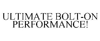 ULTIMATE BOLT-ON PERFORMANCE!