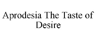 APRODESIA THE TASTE OF DESIRE