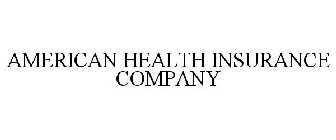 AMERICAN HEALTH INSURANCE COMPANY