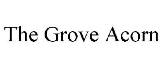 THE GROVE ACORN