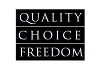 QUALITY CHOICE FREEDOM