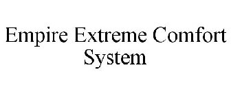 EMPIRE EXTREME COMFORT SYSTEM