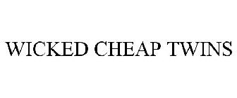 WICKED CHEAP TWINS