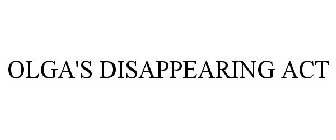OLGA'S DISAPPEARING ACT