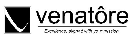 V VENATÔRE EXCELLENCE, ALIGNED WITH YOUR MISSION.
