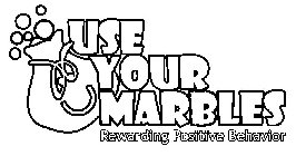 USE YOUR MARBLES REWARDING POSITIVE BEHAVIOR