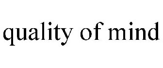 QUALITY OF MIND