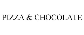PIZZA & CHOCOLATE