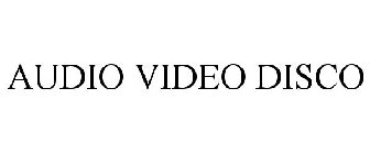 AUDIO VIDEO DISCO