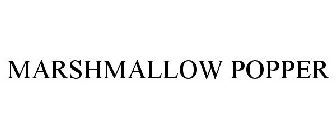 MARSHMALLOW POPPER