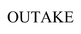 OUTAKE