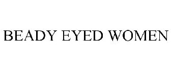 BEADY EYED WOMEN