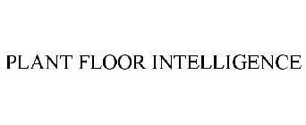 PLANT FLOOR INTELLIGENCE