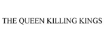THE QUEEN KILLING KINGS