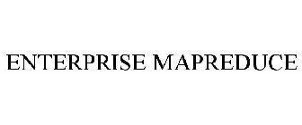 ENTERPRISE MAPREDUCE