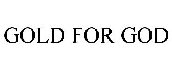 GOLD FOR GOD
