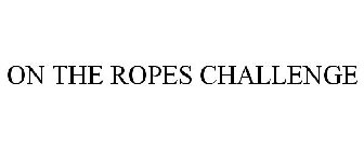 ON THE ROPES CHALLENGE