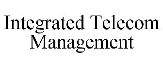 INTEGRATED TELECOM MANAGEMENT