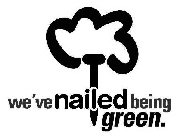 WE'VE NAILED BEING GREEN