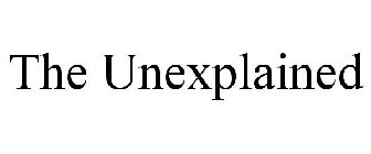THE UNEXPLAINED