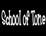SCHOOL OF TONE