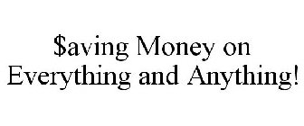 $AVING MONEY ON EVERYTHING AND ANYTHING!