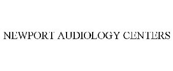 NEWPORT AUDIOLOGY CENTERS