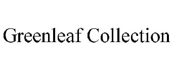 GREENLEAF COLLECTION