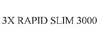 3X RAPID SLIM 3000